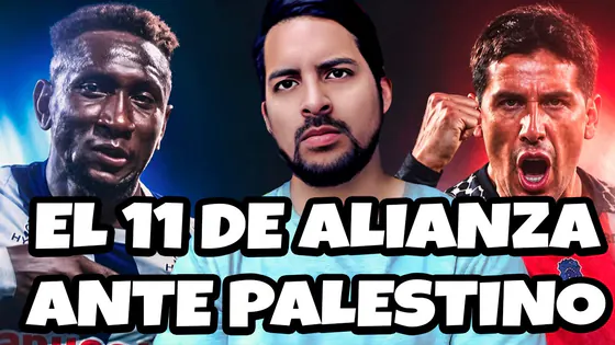 ALIANZA LIMA Y SU POSIBLE 11 ANTE PALESTINO ¿LA U SE QUEDA SIN DT?