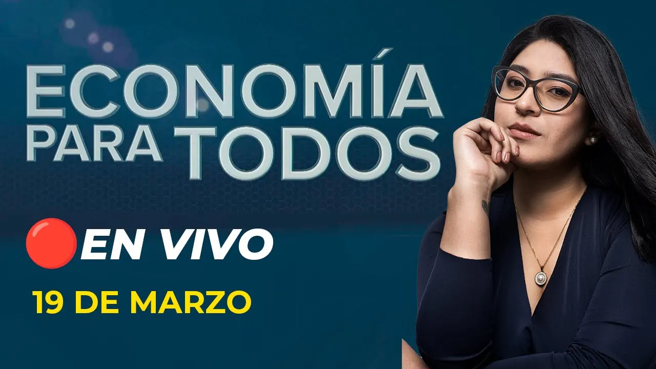 Reproducir: 🔴 #ENVIVO ECONOMÍA PARA TODOS 19/03/2025 #ECONOMIAXTODOS