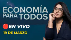 #ENVIVO ECONOMÍA PARA TODOS 19/03/2025 #ECONOMIAXTODOS