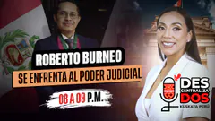 ROBERTO BURNEO SE ENFRENTA AL PODER JUDICIAL | DESCENTRALIZADOS