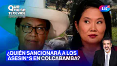 ROBERTO SÁNCHEZ Y KEIKO: ¿HABRÁ IMPUNIDAD EN COLCABAMBA? | QUE NO SE TE OLVIDE CON CARLOS CORNEJO