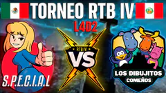 TORNEO RTB IV | Los Especiales VS Los Dibujitos Comeños| MX/CL VS Perú | RONDA 1