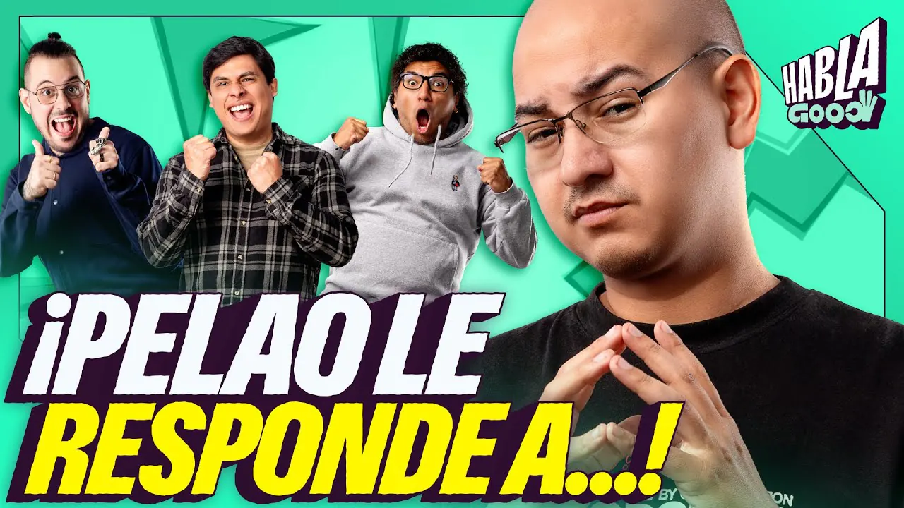 Reproducir: PELAO RESPONDE A ... |¡CON LA NIÑA NO! | HABLA GOOD