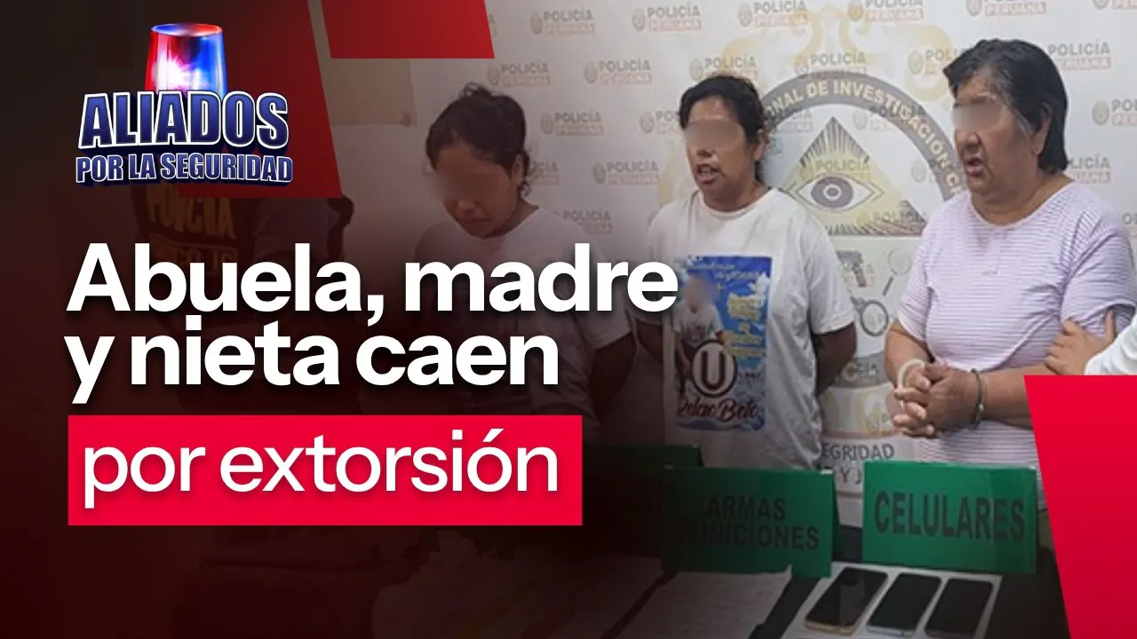 Reproducir: Caen Las Poderosas del Rímac: PNP desarticula banda familiar de extorsionadores
