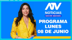 ATV Noticias Edición Mediodía EN VIVO - 08 de Junio del 2026