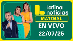LATINA NOTICIAS: EDICIÓN MATINAL - MARTES 22 DE JULIO DEL 2025