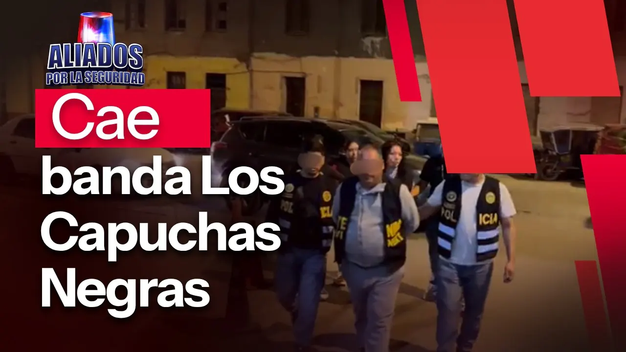Reproducir: Los Capuchas Negras: cae banda criminal tras atentados con explosivos | "Aliados por la seguridad"