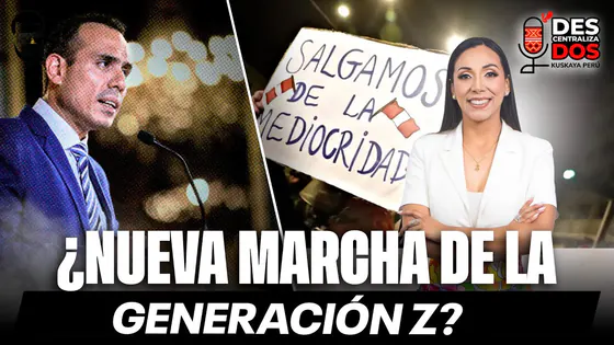 ¿NUEVA MARCHAR DE LA GENERACIÓN Z? | DESCENTRALIZADOS CON STEFANY LIZÁRRAGA