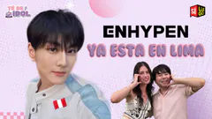 ¡ENHYPEN YA ESTÁ EN LIMA ! | TÉ DE IDOL | NOTICIAS Y CHISMECITO DEL KPOP