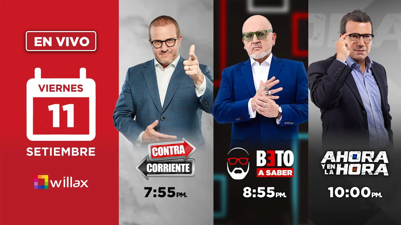 Reproducir: Willax en vivo - CONTRACORRIENTE - BETO A SABER - AHORA Y EN LA HORA - 11/09/2026 | Willax