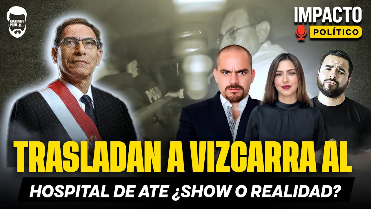 Reproducir: TRASLADAN A VIZCARRA AL HOSPITAL DE ATE ¿SHOW O REALIDAD? | IMPACTO POLÍTICO