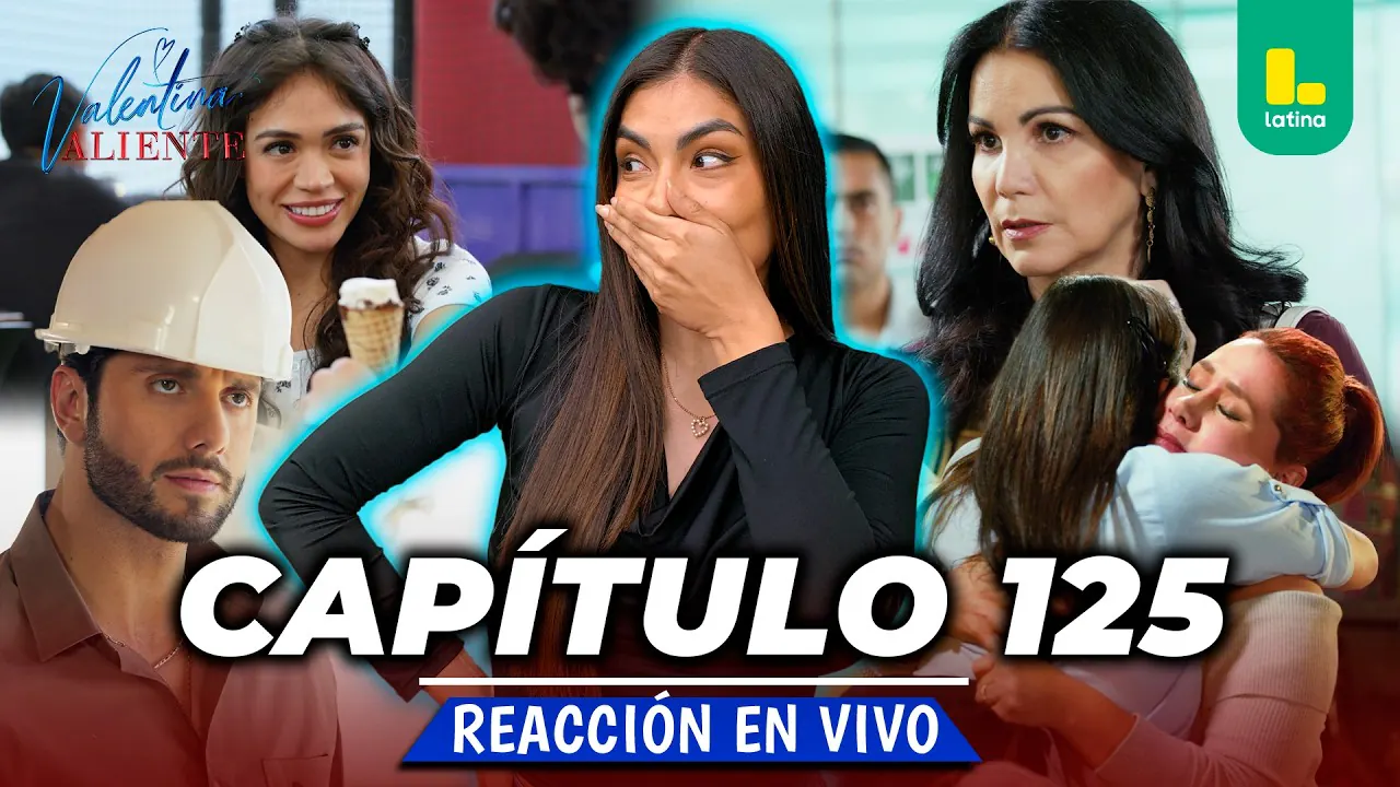 Reproducir: REACT VALENTINA VALIENTE - CAPÍTULO 125 - VIERNES 28 DE AGOSTO | LATINA EN VIVO
