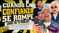 ¿QUÉ PASA CUANDO LA CONFIANZA DE ROMPE? | GUAPOTES