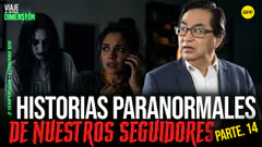EN VIVO HISTORIAS PARANORMALES DE NUESTRO SEGUIDORES - PARTE 14 #VIAJEAOTRADIMENSIÓN