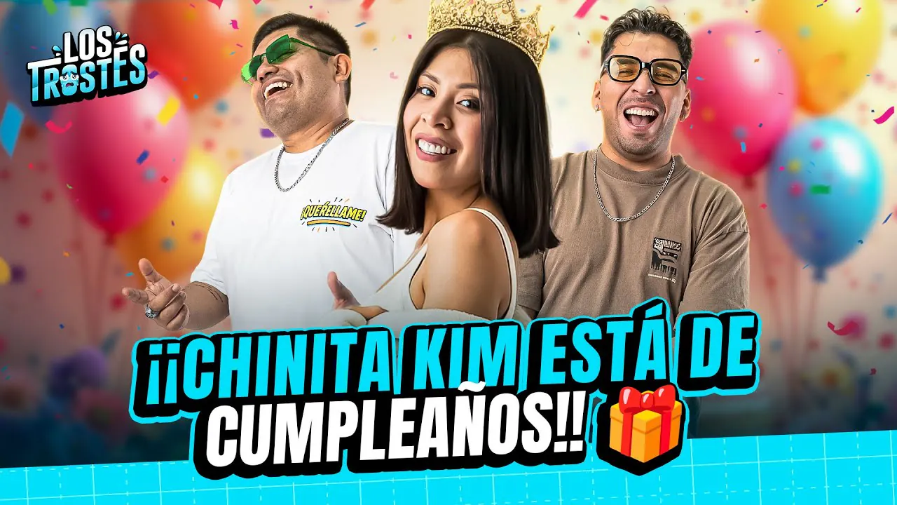 Reproducir: #LOSTROSTES | ¡FELIZ CUMPLEAÑOS CHINITA KIM! 😍💅🏼