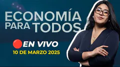 #ENVIVO ECONOMÍA PARA TODOS 10/03/2025 #ECONOMIAXTODOS