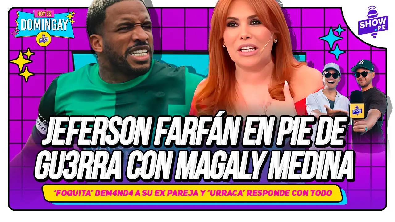 Reproducir: JEFFERSON FARFÁN Y MAGALY MEDINA ENFRENTADOS: JU1C1O EN MARCHA I HOY ES DOMINGAY