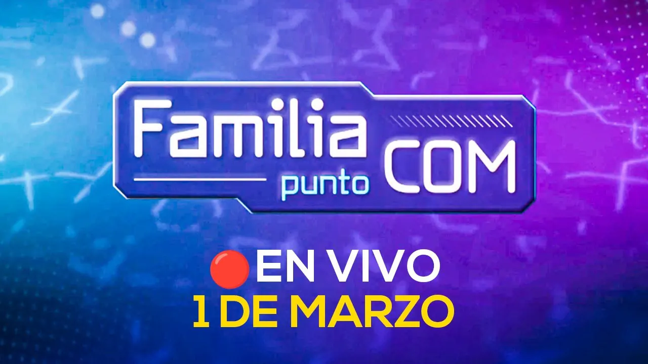 Reproducir: 🔴 #ENVIVO | FAMILIA PUNTO COM #FAMILIACOMRPP | 01/03/2025