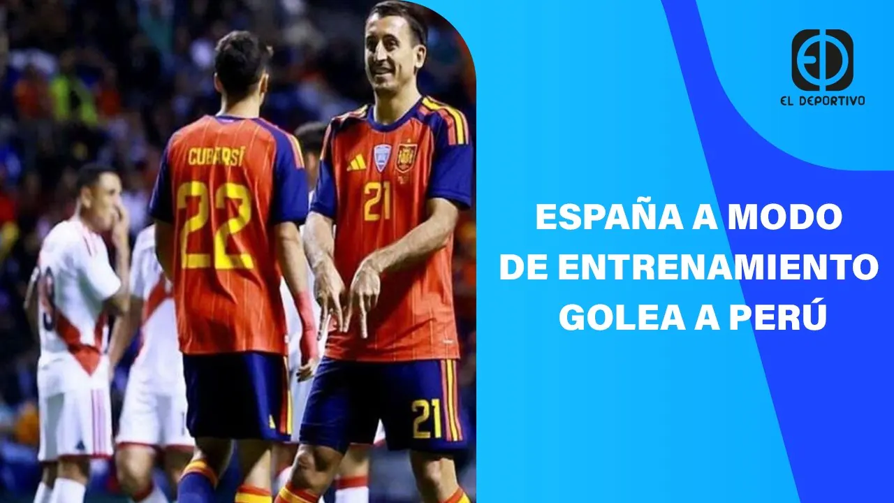 Reproducir: EN VIVO: ESPAÑA A MODO DE ENTRENAMIENTO GOLEA A PERÚ | EL DEPORTIVO DIGITAL