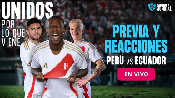 EN VIVO: PERÚ VS ECUADOR POR CLASIFICATORIAS - FECHA 16 | CAMINO AL MUNDIAL | PREVIA Y REACCIONES