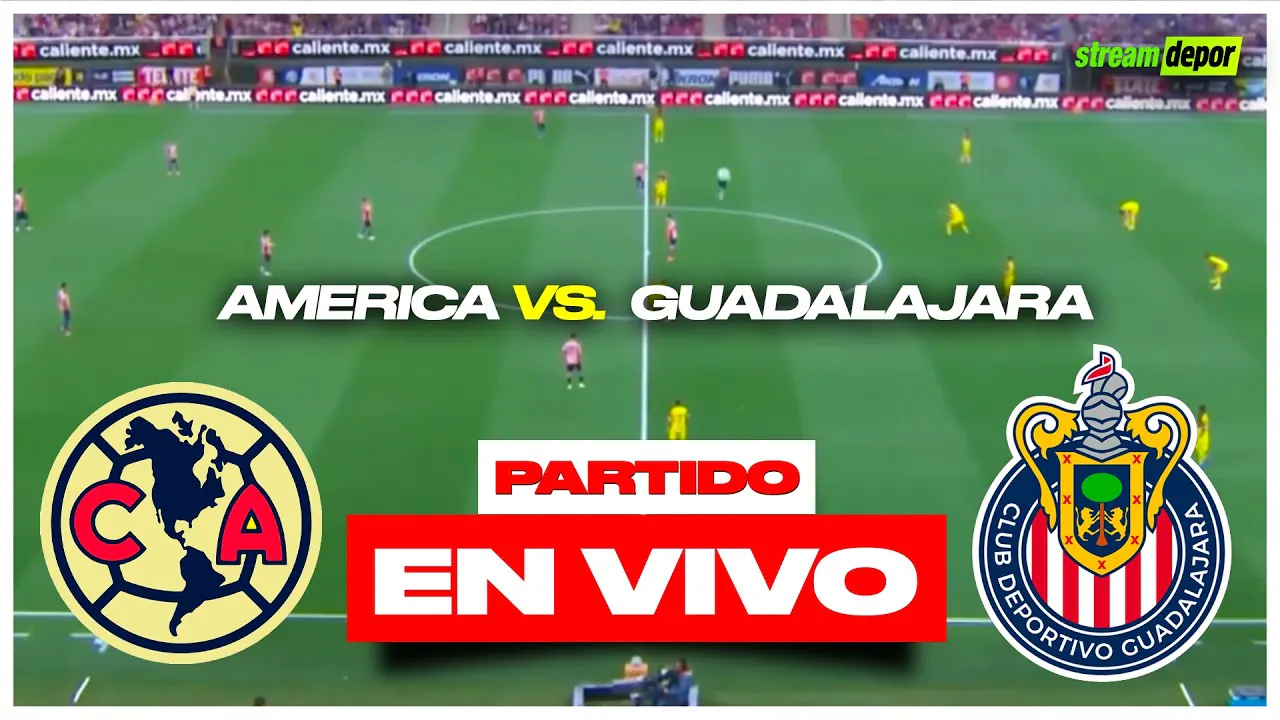 Reproducir: AMÉRICA vs CHIVAS EN VIVO | FECHA 9 LIGA MX | Stream Depor