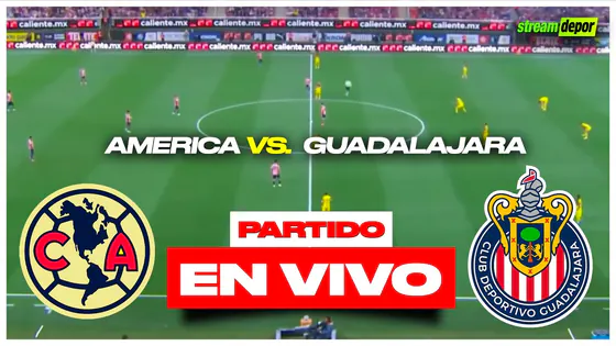 AMÉRICA vs CHIVAS EN VIVO | FECHA 9 LIGA MX | Stream Depor