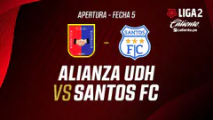 EN VIVO | ALIANZA UDH VS SANTOS FC | APERTURA LIGA 2 | FECHA 5