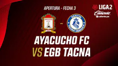 EN VIVO | AYACUCHO VS EGB TACNA | APERTURA LIGA 2 | FECHA 3