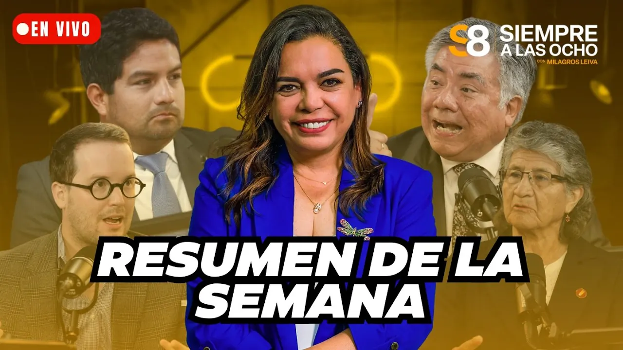 Reproducir: SIEMPRE A LAS 8 CON MILAGROS LEIVA: RESUMEN DE LA SEMANA | El Comercio