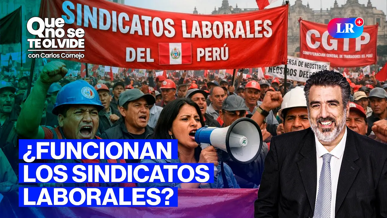 Reproducir: SINDICATOS: ¿VERDADERA JUSTICIA PARA LOS TRABAJADORES? | Que No Se Te Olvide con Carlos Cornejo