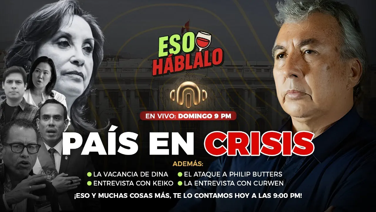 Reproducir: PAÍS EN CRISIS | LA VACANCIA DE DINA | ATAQUE A PHILLIP BUTTERS | ENTREVISTA CON KEIKO | ESO HÁBLALO