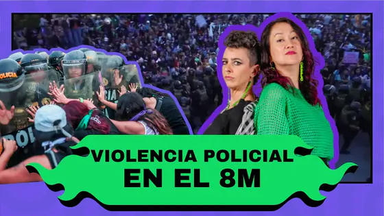 Policía agrede a mujeres en el 8M | Hora de Brujas