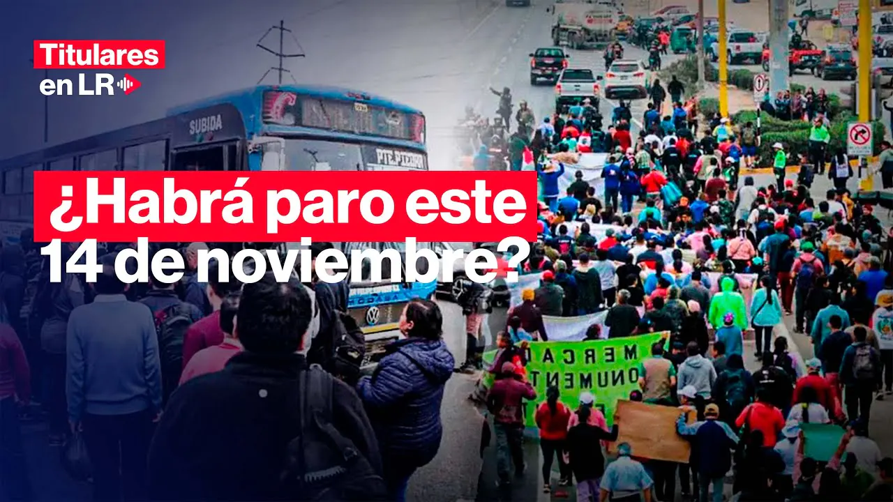 Reproducir: 🔴 PARO HOY EN VIVO LIMA: ¿Habrá paro este 14 de noviembre? Esto se sabe | Titulares en LR |