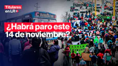 PARO HOY EN VIVO LIMA: ¿Habrá paro este 14 de noviembre? Esto se sabe | Titulares en LR |