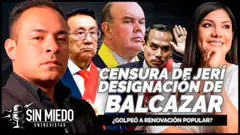 ¿CENSURA DE JERÍ Y DESIGNACIÓN DE BALCÁZAR GOLPEÓ A RENOVACIÓN POPULAR? | SIN MIEDO