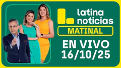 LATINA NOTICIAS: EDICIÓN MATINAL | JUEVES 16 DE OCTUBRE DE 2025