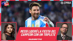 CON UN TRIPLETE, MESSI LIDERÓ LA FIESTA DEL CAMEPÓN! | HABLEMOS DE MAX - EN VIVO