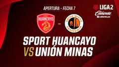EN VIVO | SPORT HUANCAYO VS UNIÓN MINAS | APERTURA LIGA 2 | FECHA 7