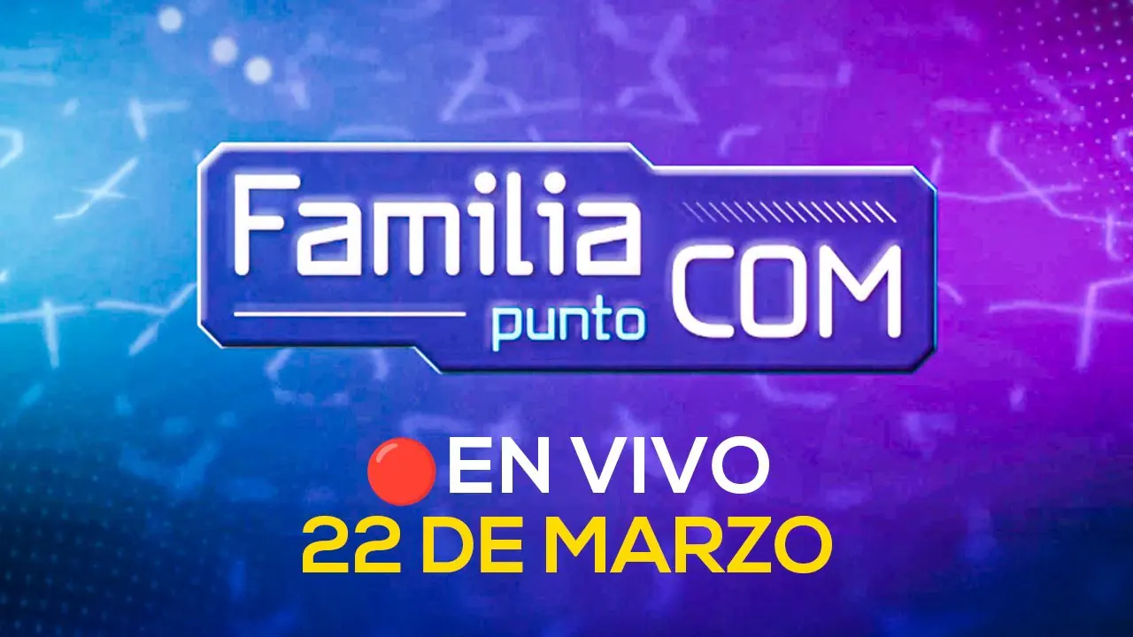 Reproducir: 🔴 #ENVIVO | FAMILIA PUNTO COM #FAMILIACOMRPP | 22/03/2025