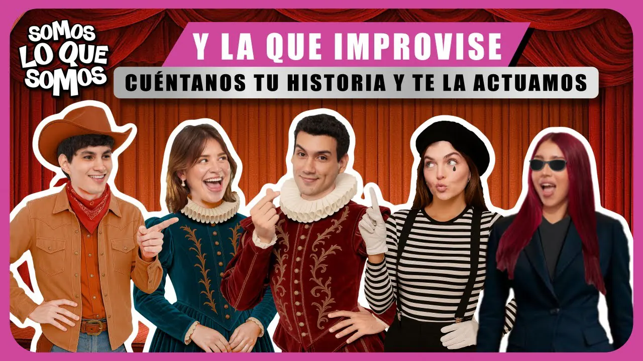 Reproducir: CUÉNTANOS TU HISTORIA Y TE LA ACTUAMOS - SOMOS LO QUE SOMOS