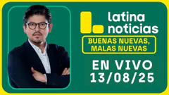 LATINA NOTICIAS: BUENAS NUEVAS, MALAS NUEVAS | MIÉRCOLES 13 DE AGOSTO 2025