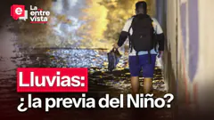 Lluvias ¿será la previa de El Niño? |”La Entrevista” |EN VIVO 17/08/2026