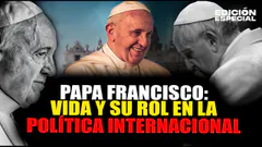 #EnVivo Papa Francisco: vida y su papel político en el mundo.