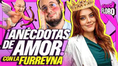 ANÉCDOTAS DE AMOR | FELIZ 14 DE FEBRERO | FURREYNA EN GOOD FLORO