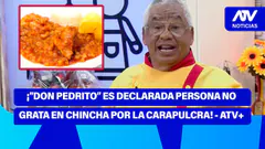 De 5 a 7 | ¡"DON PEDRITO" ES DECLARADO PERSONA NO GRATA EN CHINCHA POR LA CARAPULCRA! - ATV+