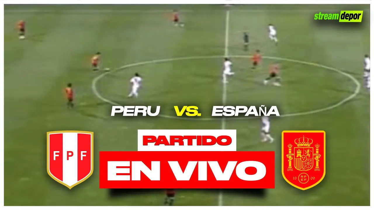 Reproducir: PERÚ vs ESPAÑA | AMISTOSO PREVIO A MUNDIAL 2026 - DESDE MÉXICO | Stream Depor| Depor