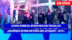 De 5 a 7 | ¡TODO SOBE EL ATENT4DO EN TRUJILLO! ¿QUIÉNES ESTÁN DETRÁS DEL AT4QUE? - ATV+