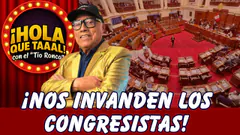 ¡NOS INVADEN LOS CONGRESISTAS! | HOLA QUE TAL