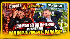 ¡COMAS ES UN INFIERNO MIENTRAS SAN BORJA VIVE EN EL PARAÍSO! | BARCO POLÍTICO