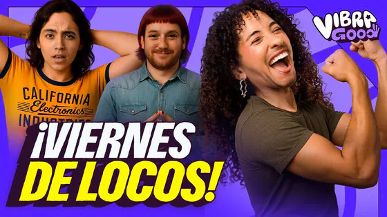 VIERNES DE LOCOS | VIBRA GOOD